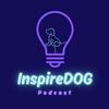 Inspire Dog Podcast - Dog Training, Behavior, Sports and Lifestyle!