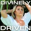 Divinely Driven: Quantum Leap Through Manifestation For Feminine Leaders