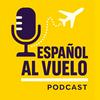 Intermediate Spanish - Español Al Vuelo Podcast
