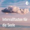 Intervallfasten für die Seele