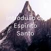 Introdução do Espírito Santo
