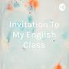 Invitation To My English Class