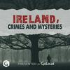 Ireland Crimes and Mysteries