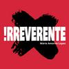 IRREVERENTE