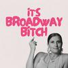 It's Broadway Bitch