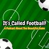 It's Called Football - A podcast about the beautiful game.