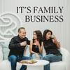 It’s Family Business