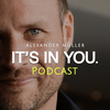 IT’S IN YOU. Der Podcast mit Alexander Müller (ehemals Greator)