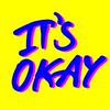 IT’S OKAY