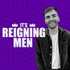 It's Reigning Men