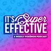 It's Super Effective: A Pokemon Podcast