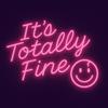 It's Totally Fine