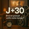 J+30 - Le cinéma qui prend son temps
