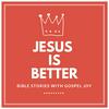 Jesus is Better: Bible Stories with Gospel Joy