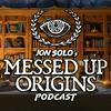 Jon Solo's Messed Up Origins™ Podcast