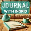 Journal with Ingrid