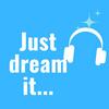 Just Dream it...
