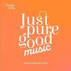 Just Pure Good Music