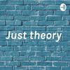 Just theory
