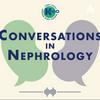 KDIGO Conversations in Nephrology