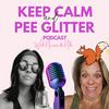 Keep Calm and Pee Glitter