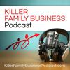 Killer Family Business Podcast