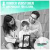Kinder verstehen - Ein Podcast für Eltern