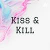 Kiss & Kill
