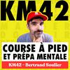 KM42 — Courir Mode d'Emploi (course à pied, préparation mentale, motivation)