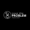 Love the Problem