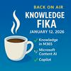 Knowledge Fika 2.0: 
Knowledge in M365 with Copilot &amp; Content AI