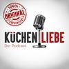 Küchenliebe - Der Podcast rund um die Küche - Das Original!