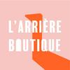 L’Arrière Boutique – Commerce indépendant, retail, entrepreneuriat : récits inspirants et conseils concrets
