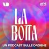 La Botta - Un podcast sulle droghe