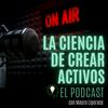 La Ciencia de Crear Activos