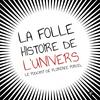 La folle histoire de l'Univers