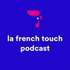 La French Touch Podcast