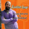 La Ley del Uno & No-Dualidad con Gabriel Lugo
