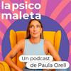 LA PSICOMALETA un podcast de Paula Orell