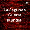 La Segunda Guerra Mundial
