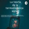 La Teoría De La Termodinámica Social