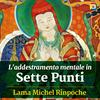 L'addestramento mentale in Sette Punti: Lojong con Lama Michel Rinpoche