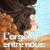 L'argent, entre nous.