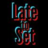 Late To Set