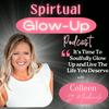 Spiritual Glow-Up - It’s Time To Spiritually Glow Up Your Life.