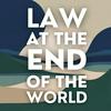 Law at the End of the World