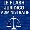 Le flash Juridico-Administratif