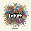 Le Kiff podcast