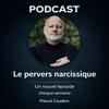 Le Pervers Narcissique par Pascal Couderc, Podcast sur la manipulation affective et les relations toxiques
