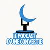 Le podcast d'une convertie